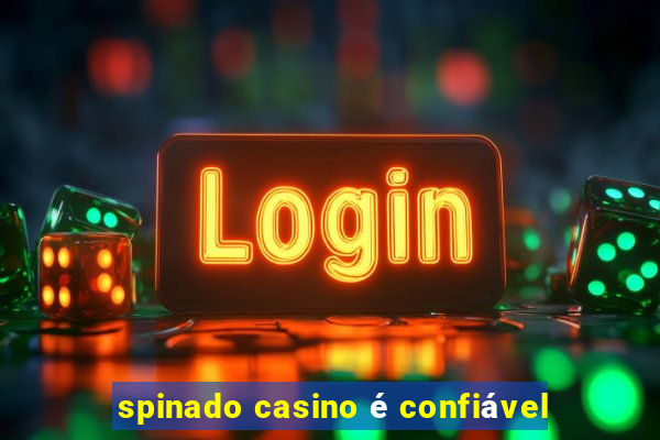 spinado casino é confiável