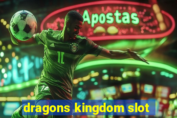 dragons kingdom slot