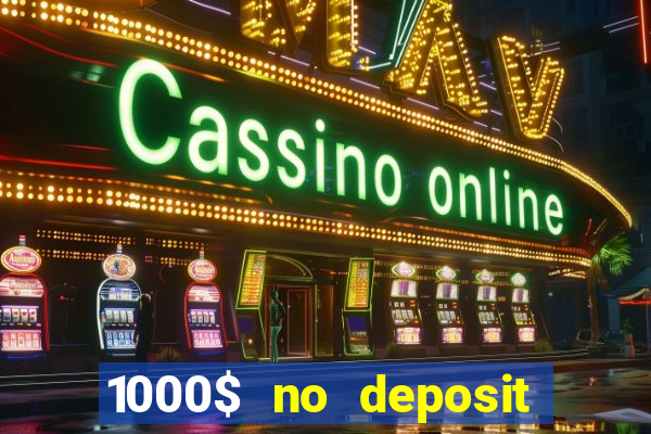 1000$ no deposit bonus casino