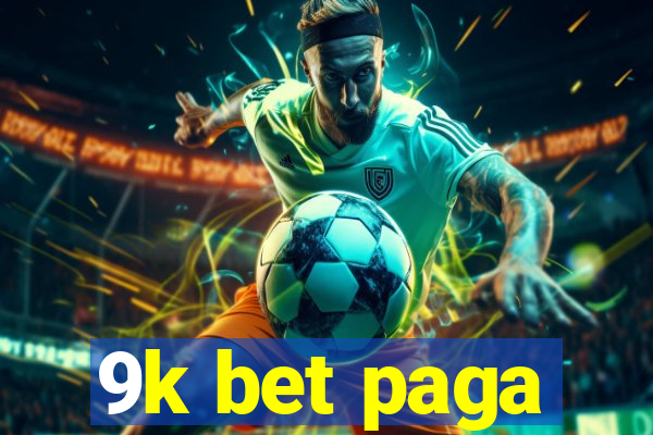 9k bet paga