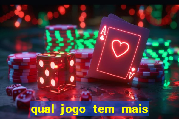 qual jogo tem mais chance de ganhar