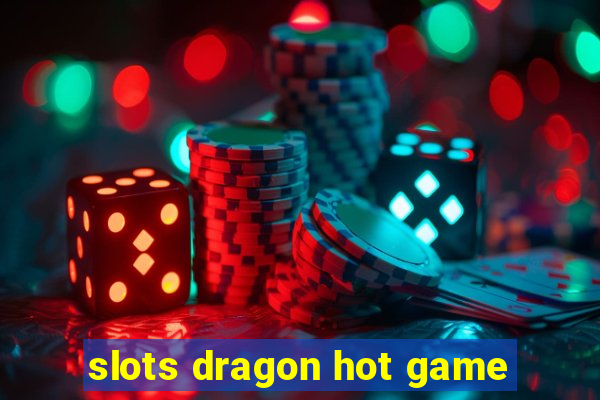 slots dragon hot game