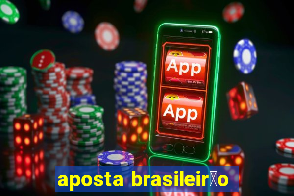 aposta brasileir茫o