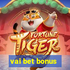 vai bet bonus