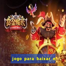 jogo para baixar e ganhar dinheiro