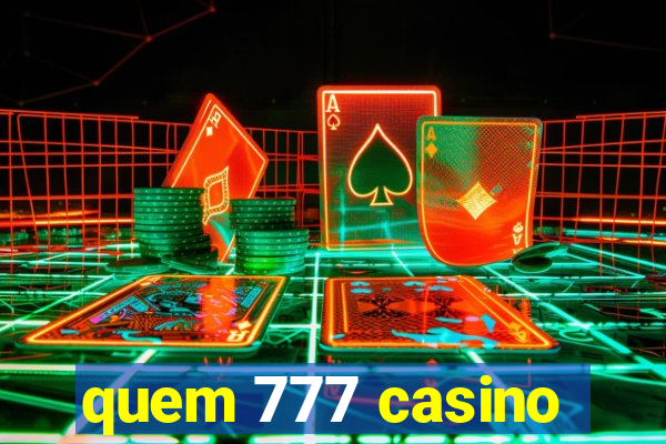 quem 777 casino