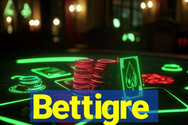 Bettigre