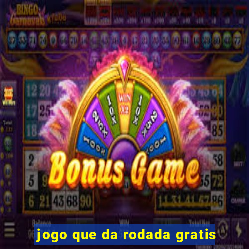 jogo que da rodada gratis