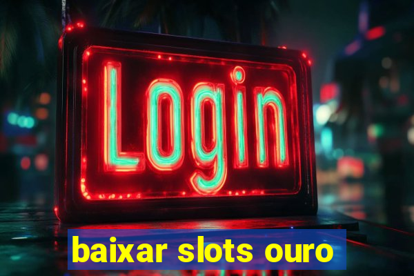 baixar slots ouro