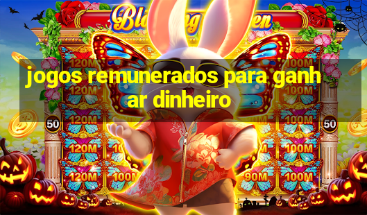 jogos remunerados para ganhar dinheiro