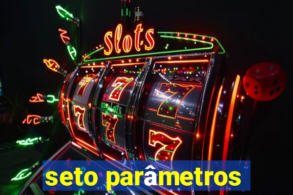 seto parâmetros