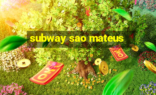 subway sao mateus