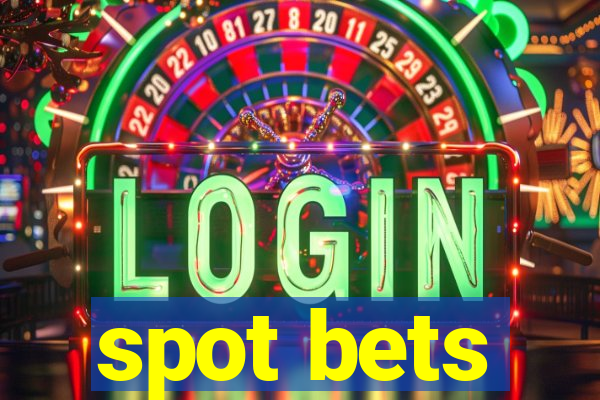 spot bets