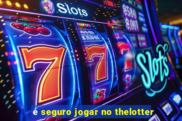 é seguro jogar no thelotter