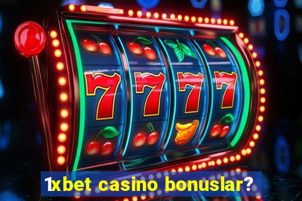 1xbet casino bonuslar?