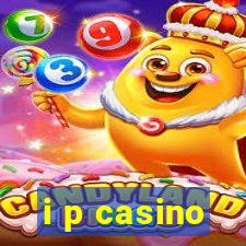 i p casino