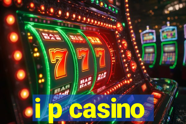 i p casino