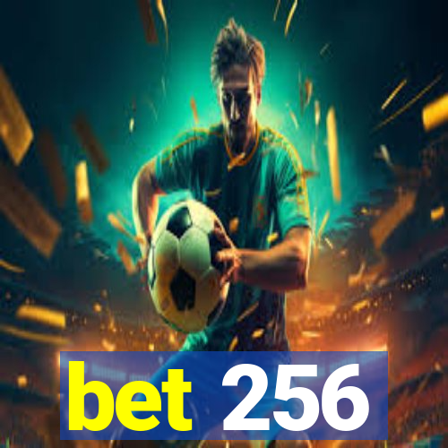 bet 256