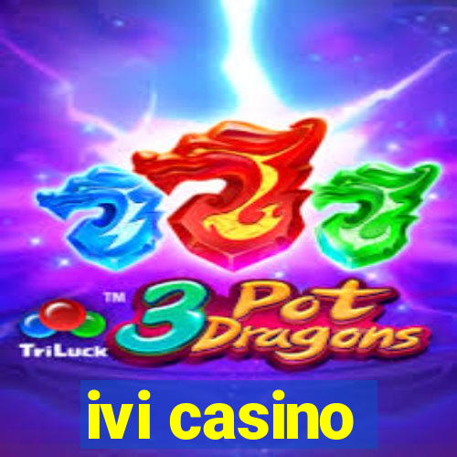 ivi casino