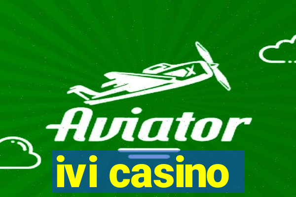 ivi casino