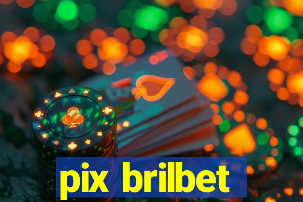 pix brilbet