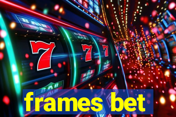 frames bet