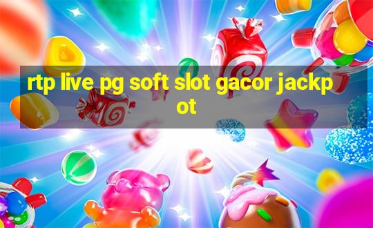 rtp live pg soft slot gacor jackpot