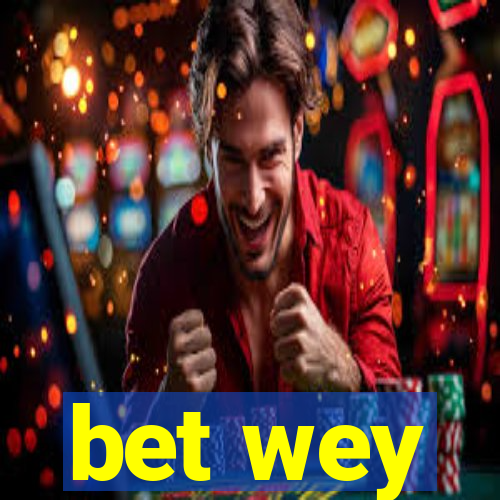 bet wey