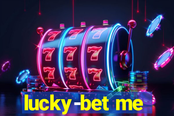 lucky-bet me