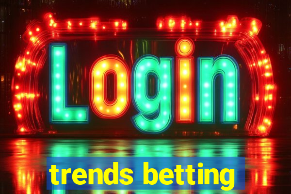 trends betting