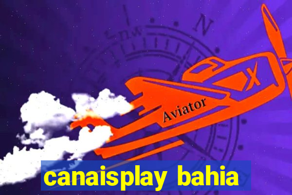 canaisplay bahia