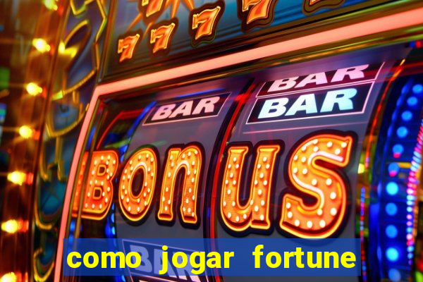 como jogar fortune tiger e ganhar