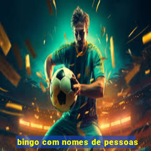 bingo com nomes de pessoas