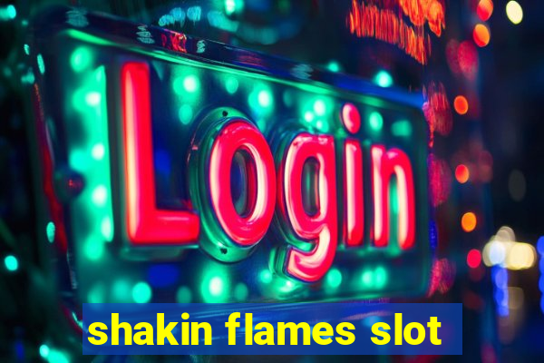 shakin flames slot