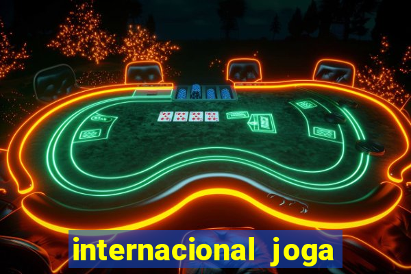 internacional joga em casa ou fora