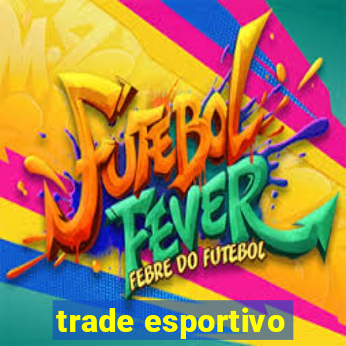 trade esportivo