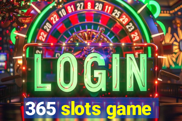 365 slots game