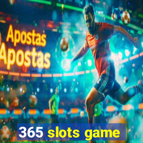 365 slots game