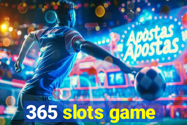 365 slots game