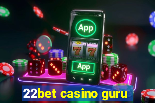 22bet casino guru