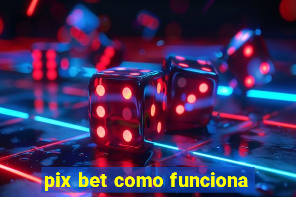 pix bet como funciona