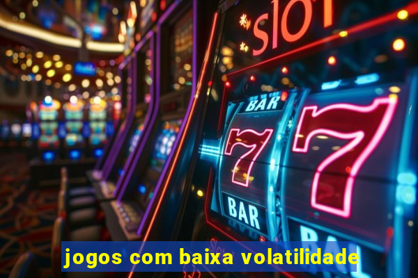 jogos com baixa volatilidade