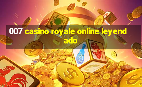 007 casino royale online leyendado