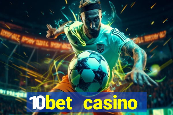 10bet casino welcome bonus