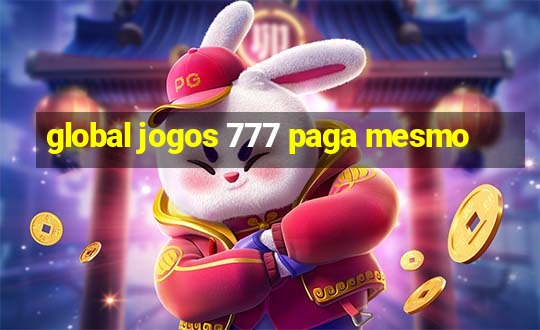 global jogos 777 paga mesmo