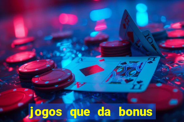 jogos que da bonus para jogar