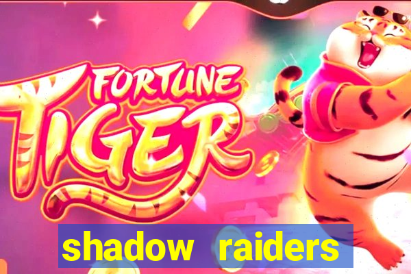 shadow raiders multimax slot