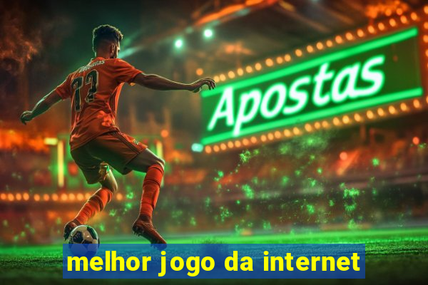 melhor jogo da internet