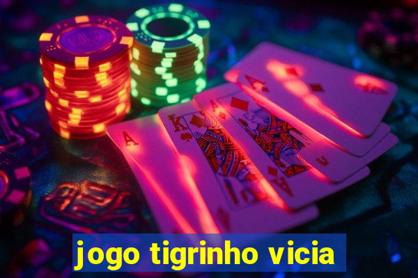 jogo tigrinho vicia