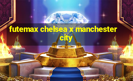 futemax chelsea x manchester city